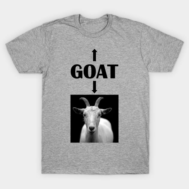 GOAT. Uncle. Aunt. Friend. BFF. Greatest of all time. T-Shirt by gillys